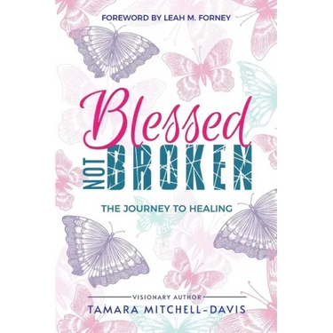 Blessed Not Broken: The Journey to Healing