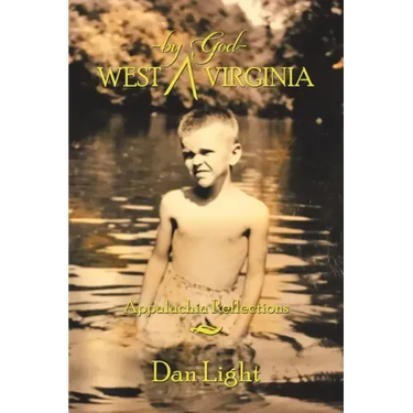 West - by God - Virginia: Appalachia Reflections