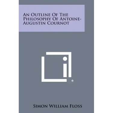 An Outline of the Philosophy of Antoine-Augustin Cournot