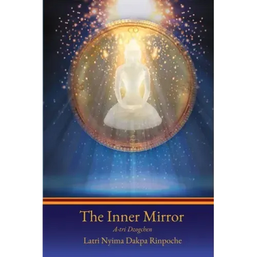 The Inner Mirror: A-tri Dzogchen