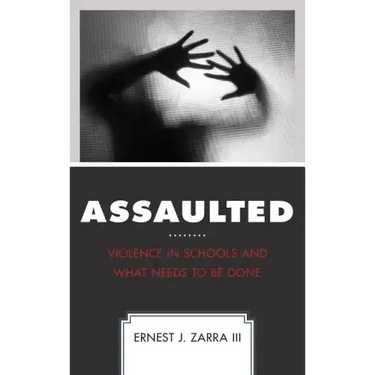 Assaulted: Violence in Schools and What Needs to Be Done