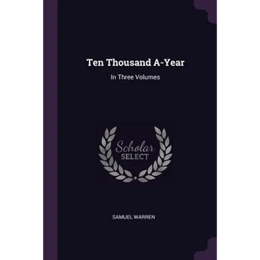 Ten Thousand A-Year: In Three Volumes