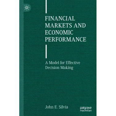 Financial Markets and Economic Performance: A Model for Effective Decision Making