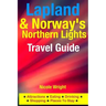 Lapland & Norway's Northern Lights Travel Guide: Attractions, Eating, Drinking, Shopping & Places To Stay