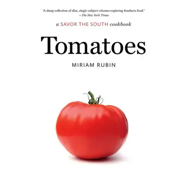 Tomatoes: A Savor the South Cookbook