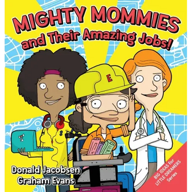 Mighty Mommies and Their Amazing Jobs: A STEM Career Book for Kids