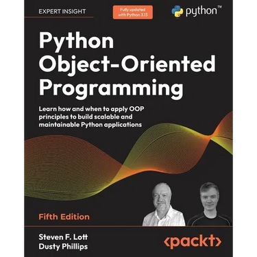 Python Object-Oriented Programming - Fifth Edition: Learn how and when to apply OOP principles to build scalable and maintainable Python applications