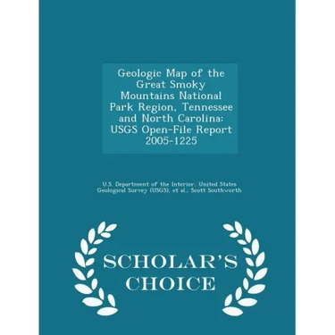Geologic Map of the Great Smoky Mountains National Park Region, Tennessee and North Carolina: Usgs Open-File Report 2005-1225 - Scholar's Choice Editi