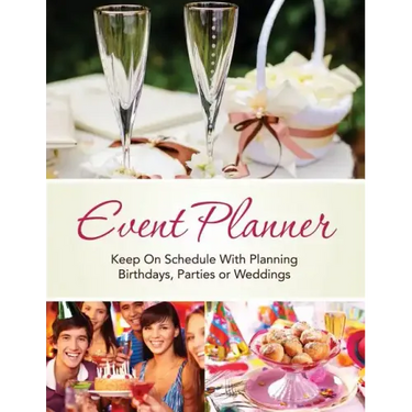 Event Planner: Keep on Schedule with Planning Birthdays, Parties or Weddings