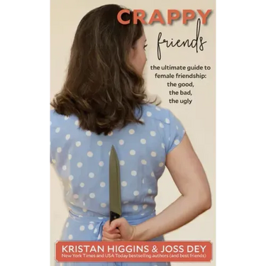 Crappy Friends: The Ultimate Guide to Female Friendship: the Good, the Bad, the Ugly: The Ultimate Guide to Female Friendship: