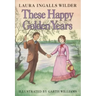 These Happy Golden Years: A Newbery Honor Award Winner
