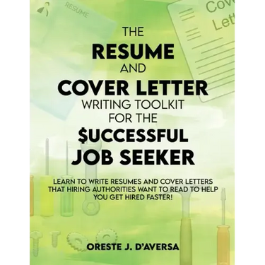 The Resume and Cover Letter Writing Toolkit for the Successful Job Seeker