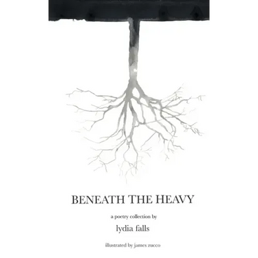 Beneath The Heavy: a poetry collection
