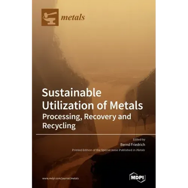 Sustainable Utilization of Metals: Processing, Recovery and Recycling
