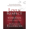 Love and Respect Workbook: The Love She Most Desires; The Respect He Desperately Needs
