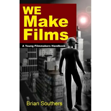 We Make Films: A Young Filmmakers Handbook