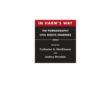 In Harm's Way: The Pornography Civil Rights Hearings