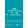 The Tabernacle in the Wilderness: GOD's Marvelous Revelations Concerning Sin and Death and The Divinely Provided Way of Salvation