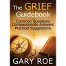 The Grief Guidebook: Common Questions, Compassionate Answers, Practical Suggestions (Large Print)