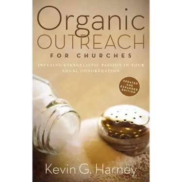 Organic Outreach for Churches: Infusing Evangelistic Passion in Your Local Congregation