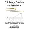Full Range Studies for Trombone: A complete system to develop and maintain your range, sound, endurance, and flexibility from Low E to Double High Bb