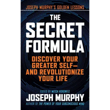 The Secret Formula: Discover Your Greater Self--And Revolutionize Your Life