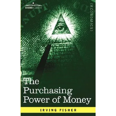 The Purchasing Power of Money: Its Determination and Relation to Credit Interest and Crises