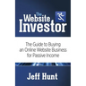 The Website Investor: The Guide to Buying an Online Website Business for Passive Income