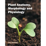 Plant Anatomy, Morphology and Physiology