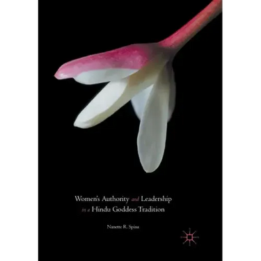 Women's Authority and Leadership in a Hindu Goddess Tradition