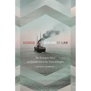 Across Oceans of Law: The Komagata Maru and Jurisdiction in the Time of Empire
