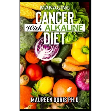 Managing Cancer with Alkaline Diet: Scientifically Prоvеn ways to Prevent & Rеvеrѕе Cancer with Alkaline Diet