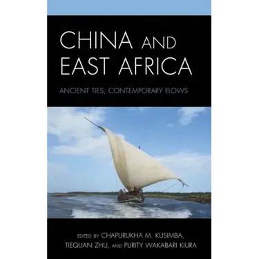 China and East Africa: Ancient Ties, Contemporary Flows