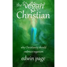 The Vegan Christian: Why Christianity Should Embrace Veganism