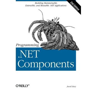 Programming .Net Components: Design and Build .Net Applications Using Component-Oriented Programming