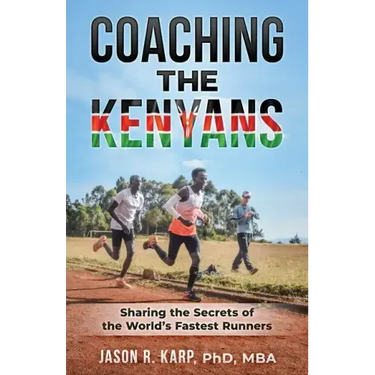 Coaching the Kenyans: Sharing the Secrets of the World's Fastest Runners