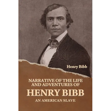 Narrative of the Life and Adventures of Henry Bibb, an American Slave