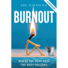 Burnout: Where the Head Goes, the Body Follows