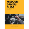 Missouri Drivers Guide: A Comprehensive Study Manual to Safe and Responsible Driving