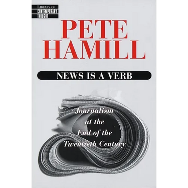 News Is a Verb: Journalism at the End of the Twentieth Century