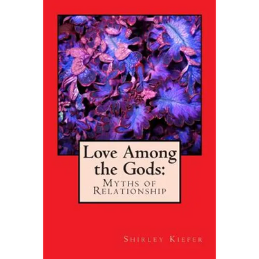 Love Among the Gods: Myths of Relationship