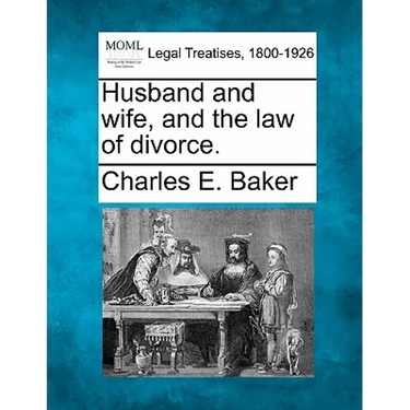 Husband and Wife, and the Law of Divorce.
