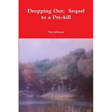 Dropping Out: Sequel to a Pre-kill