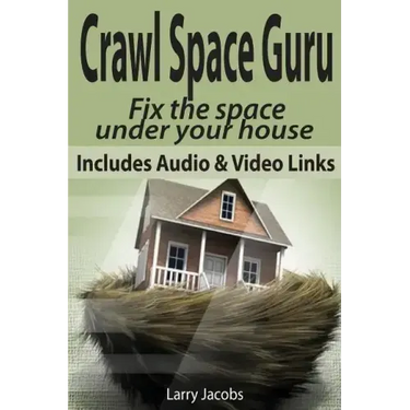 Crawl Space Guru: Fix the space under your house