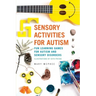 Sensory Activities for Autism: Fun Learning Games for Autism and Sensory Disorders