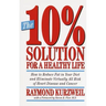 The 10% Solution for a Healthy Life: How to Reduce Fat in Your Diet and Eliminate Virtually All Risk of Heart Disease