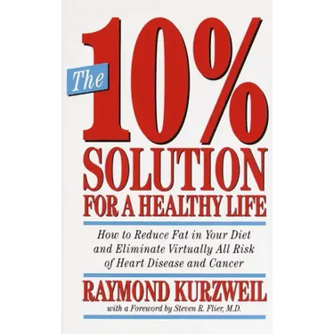 The 10% Solution for a Healthy Life: How to Reduce Fat in Your Diet and Eliminate Virtually All Risk of Heart Disease