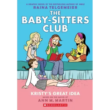 Kristy's Great Idea: A Graphic Novel (the Baby-Sitters Club #1)