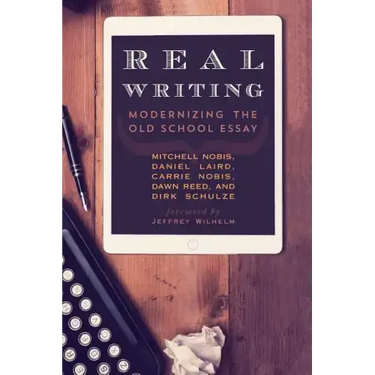 Real Writing: Modernizing the Old School Essay