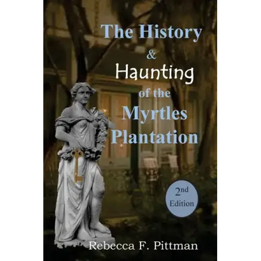 The History and Haunting of the Myrtles Plantation, 2nd Edition